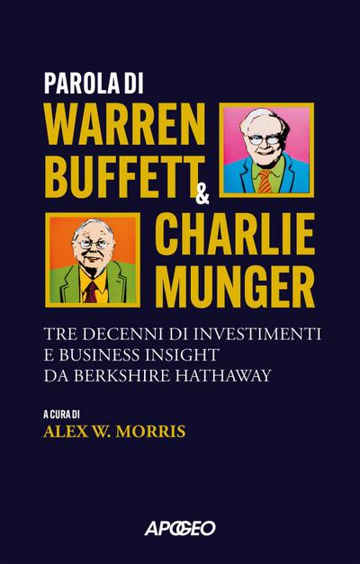 Parola di Warren Buffett & Charlie Munger. Tre decenni di investimenti e business insight da Berkshire Hathaway
