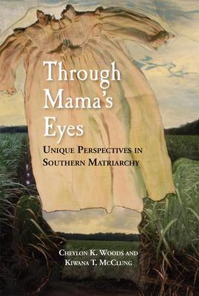 Through Mama’s Eyes: Unique Perspectives in Southern Matriarchy