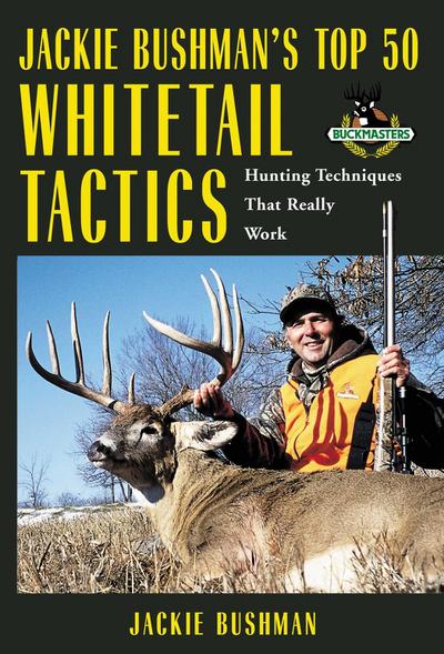 Jackie Bushman’s Top 50 Whitetail Tactics