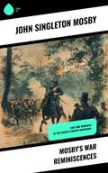 Mosby’s War Reminiscences