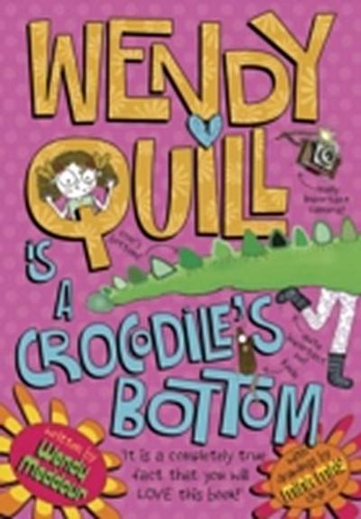 Wendy Quill is a Crocodile’s Bottom