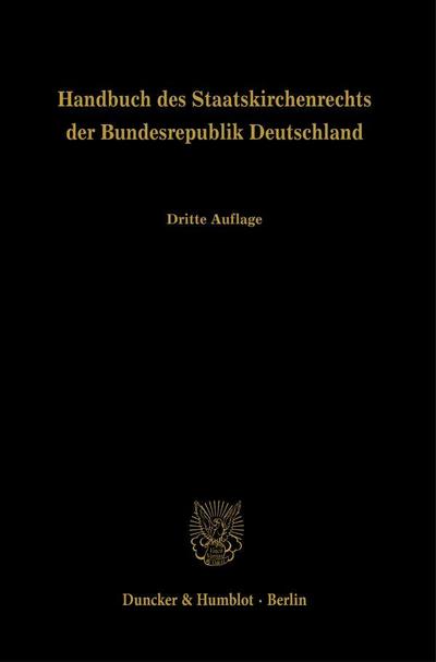Handbuch des Staatskirchenrechts der Bundesrepublik Deutschland.: Dritte, grundlegend neubearbeitete Auflage. Band 1, 2 und 3.