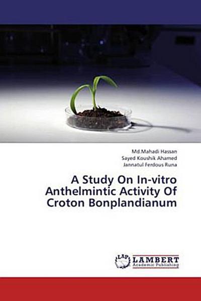 A Study On In-vitro Anthelmintic Activity Of Croton Bonplandianum