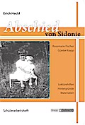 Abschied von Sidonie - Erich Hackl: Arbeitsheft, Lernmittel, Schülerheft