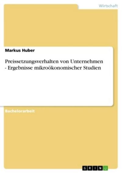 Preissetzungsverhalten von Unternehmen - Ergebnisse mikroökonomischer Studien