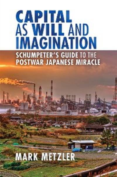Capital as Will and Imagination