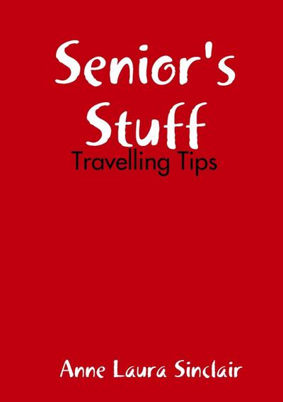 Senior’s Stuff - Travelling Tips