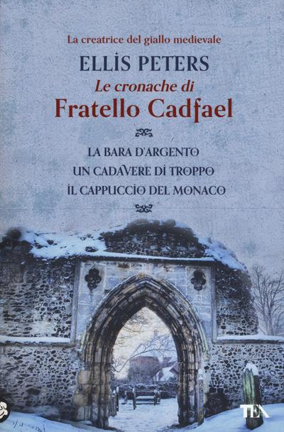 Le cronache di fratello Cadfael: La bara d’argento-Un cadavere di troppo-Il cappuccio del monaco