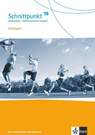 Schnittpunkt Mathematik 10. Differenzierende Ausgabe Rheinland-Pfalz und Saarland. Lösungen Klasse 10