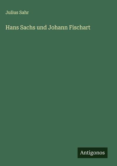 Hans Sachs und Johann Fischart