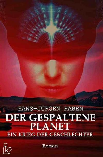 DER GESPALTENE PLANET - EIN KRIEG DER GESCHLECHTER