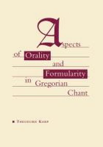 Aspects of Orality and Formularity in Gregorian Chant