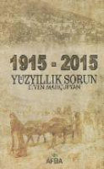 1915 - 2015 Yüz Yillik Sorun