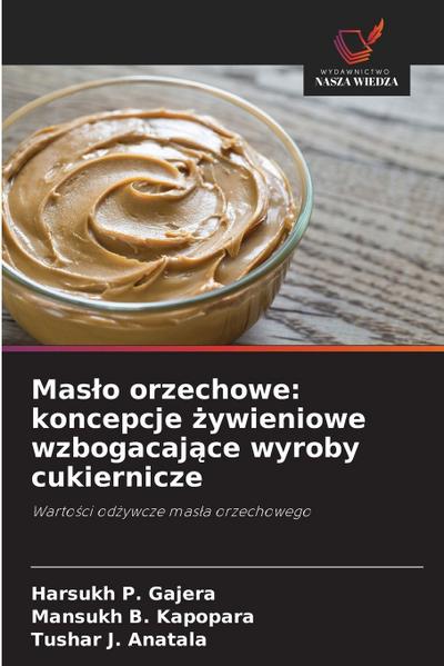Mas¿o orzechowe: koncepcje ¿ywieniowe wzbogacaj¿ce wyroby cukiernicze