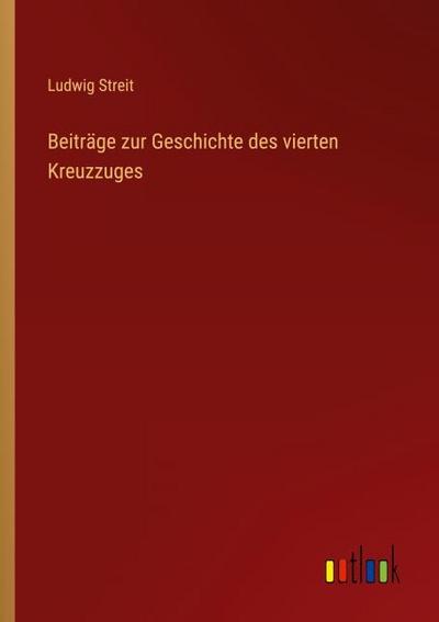 Beiträge zur Geschichte des vierten Kreuzzuges