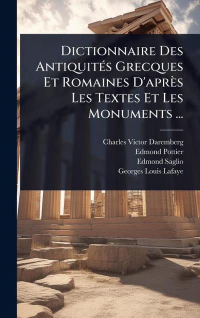 Dictionnaire Des AntiquitÃ(c)s Grecques Et Romaines D’après Les Textes Et Les Monuments ...