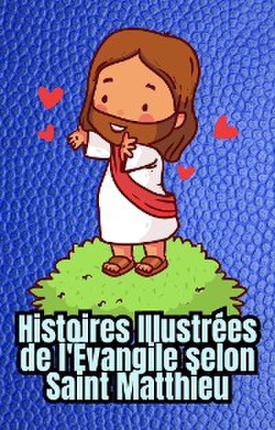 Histoires Illustrées de l’Évangile selon Saint Matthieu