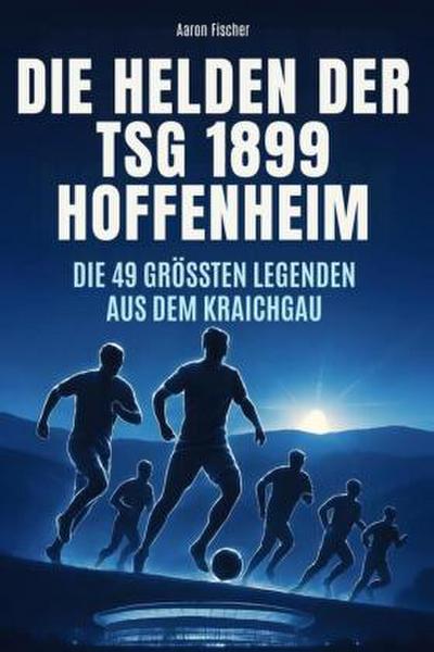 Die Helden der TSG 1899 Hoffenheim