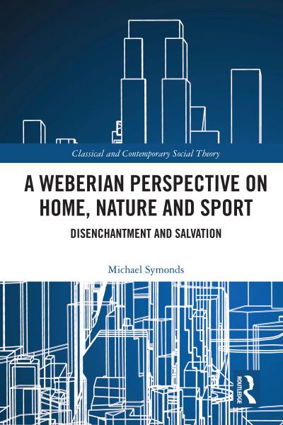 A Weberian Perspective on Home, Nature and Sport