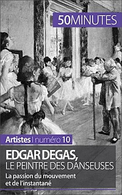 Edgar Degas, le peintre des danseuses