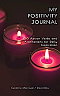 My Positivity Journal: 100 Action Verbs and Affirmations for Daily Inspiration