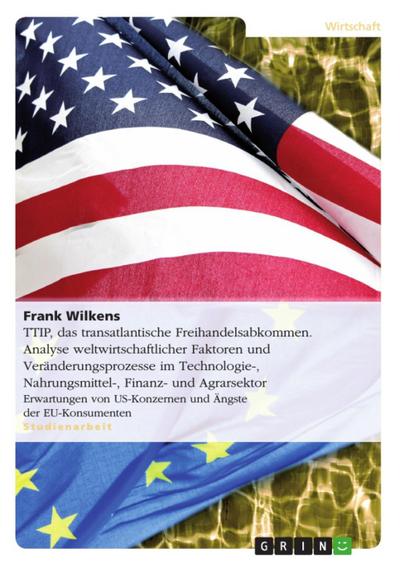 TTIP: Das transatlantische Freihandelsabkommen