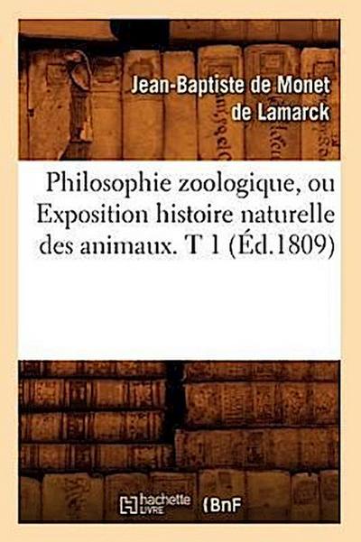 Philosophie Zoologique, Ou Exposition Histoire Naturelle Des Animaux. T 1 (Éd.1809)