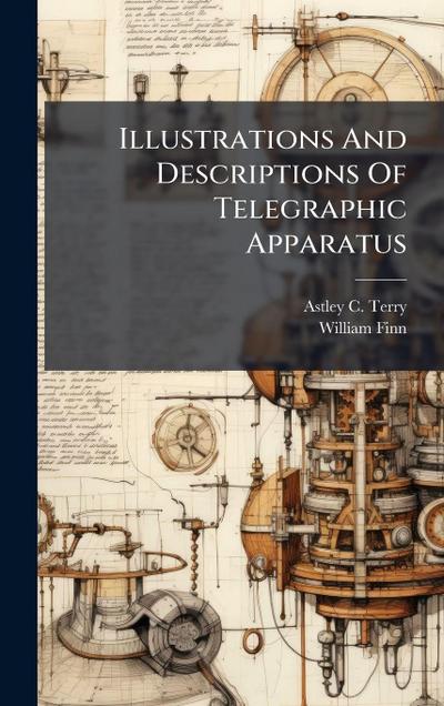 Illustrations And Descriptions Of Telegraphic Apparatus