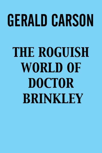 The Roguish World of Doctor Brinkley