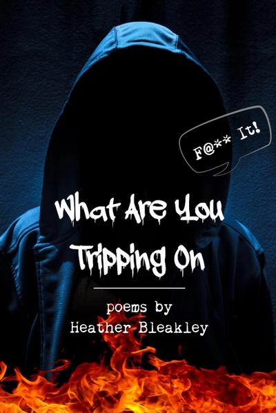 Bleakley, H: What Are You Tripping On