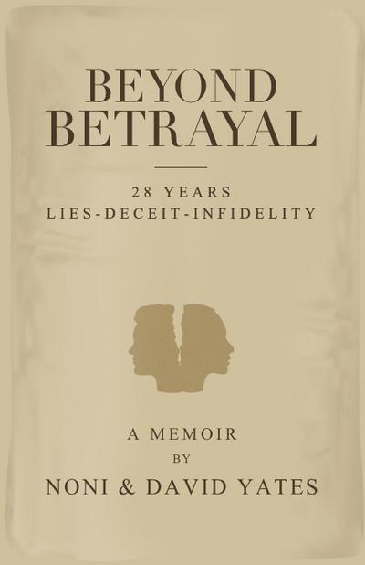 Beyond Betrayal - 28 Years Lies - Deceit - Infidelity