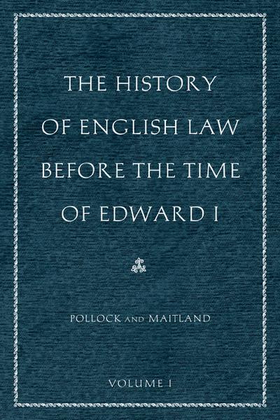 The History of English Law before the Time of Edward I