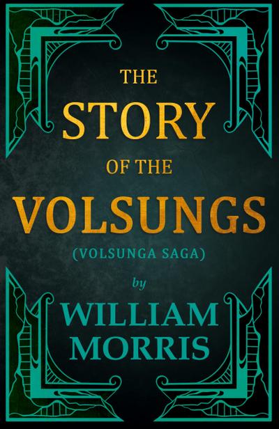 The Story of the Volsungs, (Volsunga Saga)