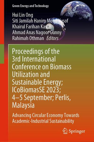 Proceedings of the 3rd International Conference on Biomass Utilization and Sustainable Energy; Icobiomasse 2023; 4-5 Sept; Perlis, Malaysia