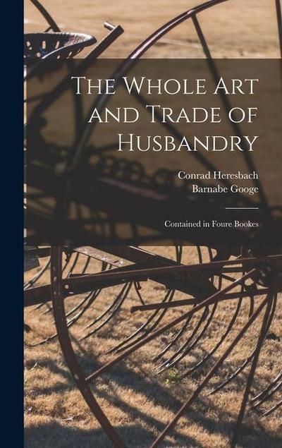 The Whole Art and Trade of Husbandry