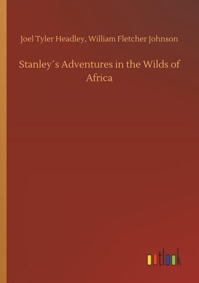 Stanley´s Adventures in the Wilds of Africa