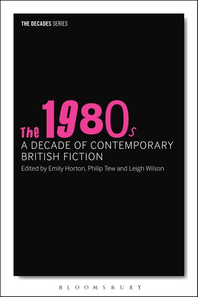 The 1980s: A Decade of Contemporary British Fiction