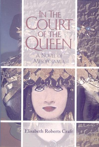 In the Court of the Queen: A Novel of Mesopotamia