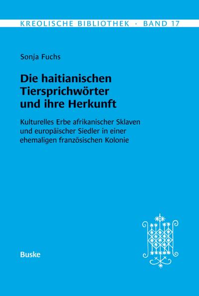 Kreolische Bibliothek 17: Die haitianischen Tiersprichwörter und ihre Herkunft
