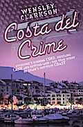 Costa Del Crime: Scoring Coke, Hustling Cash and Getting Laid - The True Story of Spain’s Hottest Coast