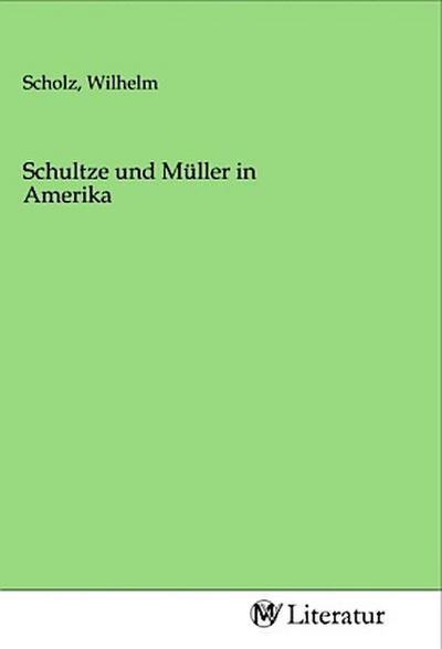 Schultze und Müller in Amerika