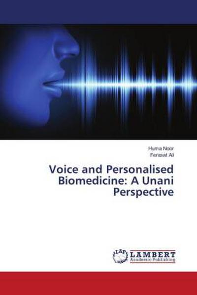 Voice and Personalised Biomedicine: A Unani Perspective