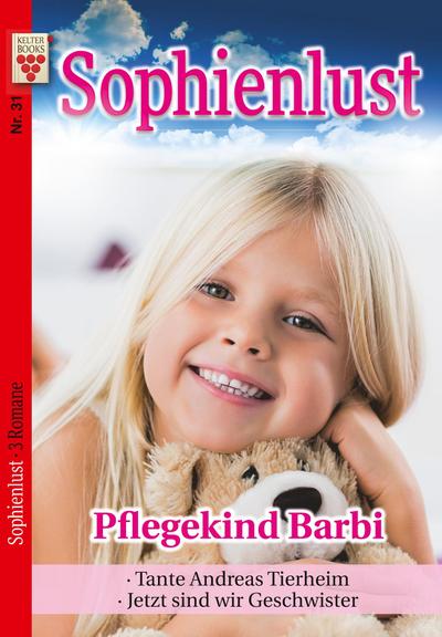 Sophienlust Nr. 31: Pflegekind Barbi / Tante Andreas Tierheim / Jetzt sind wir Geschwister