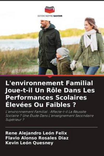 L’environnement Familial Joue-t-il Un Rôle Dans Les Performances Scolaires Élevées Ou Faibles ?
