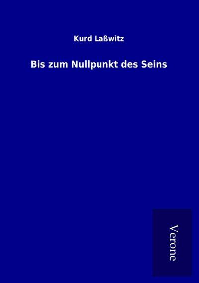 Bis zum Nullpunkt des Seins