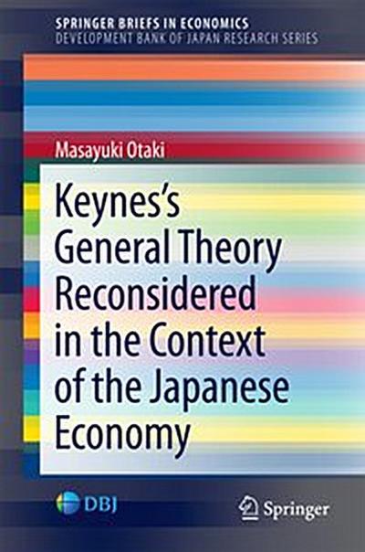 Keynes’s  General Theory Reconsidered in the Context of the Japanese Economy