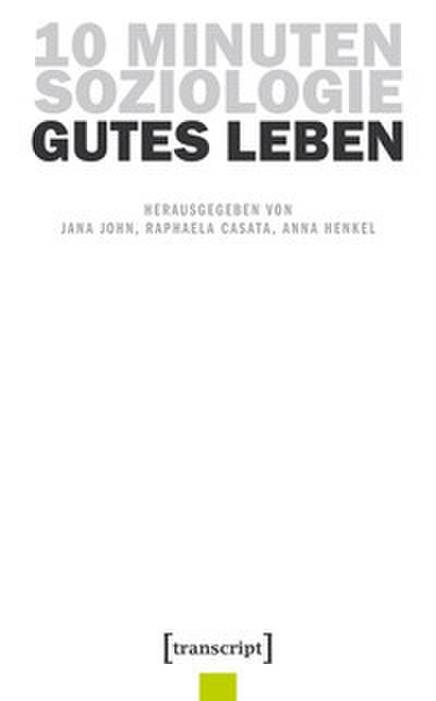 10 Minuten Soziologie: Gutes Leben Bd.11