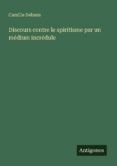 Discours contre le spiritisme par un médium incrédule