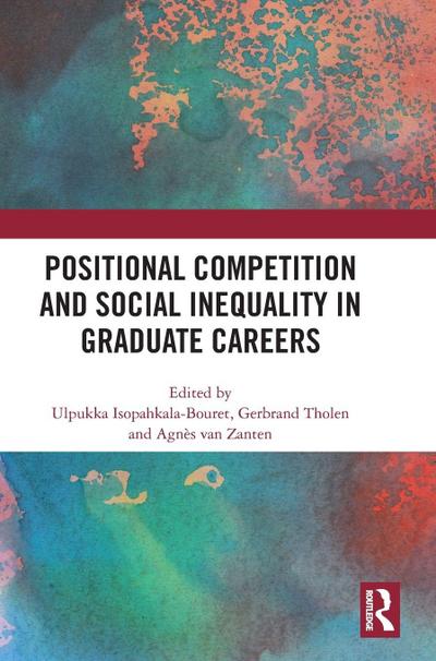 Positional Competition and Social Inequality in Graduate Careers