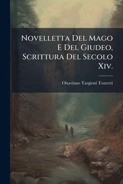 Novelletta Del Mago E Del Giudeo, Scrittura Del Secolo Xiv.